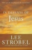 In Defense of Jesus - Investigating Attacks on the Identity of Christ (Paperback) - Lee Strobel Photo