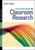 A Teacher's Guide to Classroom Research (Paperback, 5th Revised edition) - David Hopkins Photo