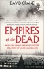 Empires of the Dead - How One Man's Vision Led to the Creation of WWI's War Graves (Paperback) - David Crane Photo