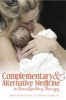 Complementary and Alternative Medicine in Breastfeeding Therapy (Paperback) - Nikki Lee Photo