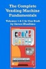 The Complete Vending Machine Fundamentals - Volumes 1 & 2 in One Book (Paperback) - Steven Woodbine Photo