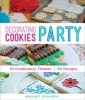 Decorating Cookies Party - 10 Celebratory Themes * 50 Designs (Paperback) - Bridget Edwards Photo