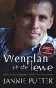 Wenplan Vir Die Lewe - Hoe Om Die Uitdagings Van Die Lewe Te Oorkom (Afrikaans, Paperback) - Jannie Putter Photo