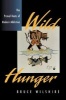 Wild Hunger - The Primal Roots of Modern Addiction (Paperback) - Bruce W Wilshire Photo