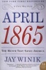 April 1865 - A Civil War Saga - The Month That Saved America (Paperback) - Jay Winik Photo