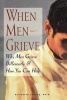 When Men Grieve - Why Men Grieve Differently and How You Can Help (Paperback) - Elizabeth Levang Photo