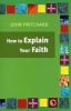 How to Explain Your Faith (Paperback) - John Pritchard Photo