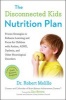 The Disconnected Kids Nutrition Plan - Proven Strategies to Enhance Learning and Focus for Children with Autism, ADHD, Dyslexia, and Other Neurological Disorders (Paperback) - Robert Melillo Photo