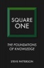 Square One - The Foundations of Knowledge (Paperback) - Steve Patterson Photo