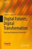 Digital Futures, Digital Transformation 2016 - From Lean Production to Acceluction (Hardcover) - Ahmed Bounfour Photo