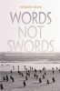 Words, Not Swords - Iranian Women Writers and the Freedom of Movement (Hardcover) - Farzaneh Milani Photo