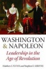 Washington & Napoleon - Leadership in the Age of Revolution (Hardcover) - Matthew J Flynn Photo