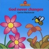 God Never Changes (Board book) - Carine Mackenzie Photo