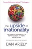 The Upside of Irrationality - The Unexpected Benefits of Defying Logic at Work and at Home (Paperback) - Dan Ariely Photo