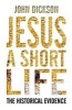 Jesus: a Short Life - The Historical Evidence (Paperback) - John Dickson Photo