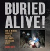 Buried Alive! - How 33 Miners Survived 69 Days Deep Under the Chilean Desert (Hardcover) - Elaine Scott Photo