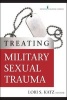 Treating Military Sexual Trauma (Paperback) - Lori Katz Photo