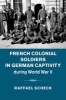 French Colonial Soldiers in German Captivity During World War II (Hardcover) - Raffael Scheck Photo