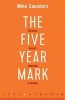 The Five Year Mark - Lessons Learnt Chasing a Dream (Paperback) - Mike Saunders Photo