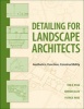 Detailing for Landscape Architects - Aesthetics, Function, Constructibility (Paperback) - Thomas R Ryan Photo