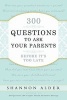 300 Questions to Ask Your Parents Before It's Too Late (Paperback) - Shannon L Alder Photo