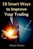 18 Smart Ways to Improve Your Trading (Paperback) - Maria Psarra Photo