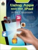 Using Apps and the iPad in the Classroom Grade K-2 (Paperback) - Roger Dupuy Photo