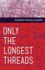 Only the Longest Threads (Paperback) - Tasneem Zehra Husain Photo