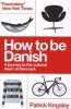 How to be Danish - A Journey to the Cultural Heart of Denmark (Paperback, 2nd Revised edition) - Patrick Kingsley Photo