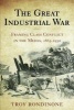 The Great Industrial War - Framing Class Conflict in the Media, 1865-1950 (Paperback) - Troy Rondinone Photo