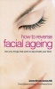 How to Reverse Facial Ageing - The Revolutionary Non-surgical Programme (Paperback) - Brooke R Seckel Photo