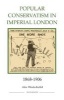 Popular Conservatism in Imperial London, 1868-1906 (Hardcover) - Alex Windscheffel Photo