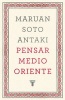 Pensar Medio Oriente (Spanish, Paperback) - Maruan Soto Antaki Photo