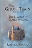 The Ghost Train - Volume 2 - The Legend of Claire William (Paperback) - Rebecca Woods Photo