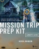 Mission Trip Prep Kit: Leader's Guide (Paperback, Leaders Guide) - Kevin Johnson Photo