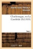 Charlemagne, Ou La Caroleide. Tome 1 (French, Paperback) - D Arlincourt C V Photo