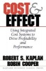 Cost and Effect - Using Integrated Cost Systems to Drive Profitability and Performance (Hardcover) - Robert Steven Kaplan Photo