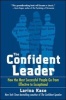 The Confident Leader - How the Most Successful People Go from Effective to Exceptional (Paperback) - Larina Kase Photo