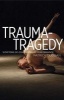 Trauma-Tragedy - Symptoms of Contemporary Performance (Paperback) - Patrick Duggan Photo