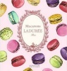 Macarons: the Recipes - By Laduree (Hardcover) - Vincent Lemains Photo