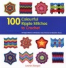 100 Colourful Ripple Stitches to Crochet - 50 Original Stitches & 50 Fabulous Colour Schemes for Blankets and Throws (Paperback) - Leonie Morgan Photo