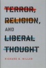 Terror, Religion, and Liberal Thought (Hardcover) - Richard B Miller Photo