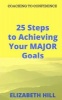 25 Steps to Achieving Your Major Goals (Paperback) - Elizabeth Hill Photo