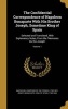 The Confidential Correspondence of Napoleon Bonaparte with His Brother Joseph, Sometime King of Spain - Selected and Translated, with Explanatory Notes, from the 'Memoires Du Roi Joseph'; Volume 1 (Hardcover) - Emperor Of the French 1769 Napoleon I Photo