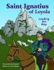 Saint Ignatius of Loyola - Leading the Way (Paperback) - Toni Matas Photo