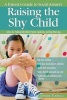 Raising the Shy Child - A Parent's Guide to Social Anxiety (Paperback) - Christine Fonseca Photo