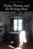 Dylan Thomas and the Writing Shed (Paperback) - Martin Willits Jr Photo