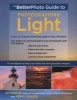 The Betterphoto Guide to Photographing Light - Learn to Capture Stunning Light in Any Situation (Paperback, New) - Jim Miotke Photo