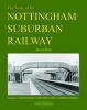 Story of the Nottingham Suburban Railway, Pt. 1 - Conception, Construction, Commencement (Hardcover) - David G Birch Photo