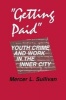 Getting Paid - Youth Crime and Work in the Inner City (Paperback, New) - Mercer L Sullivan Photo